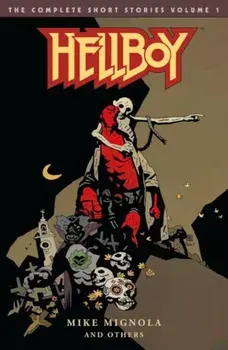 Hellboy: The Complete Short Stories Volume 1, Paperback/Mike Mignola
