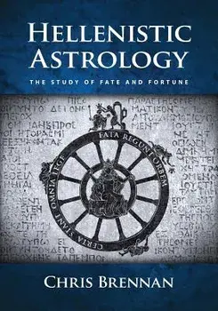 Hellenistic Astrology: The Study of Fate and Fortune, Paperback/Chris Brennan