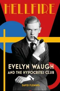 Hellfire. Evelyn Waugh and the Hypocrites Club, New ed, Paperback/David Fleming
