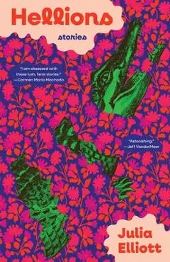 Hellions: Stories - Julia Elliott