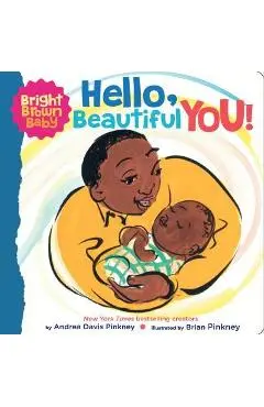 Hello, Beautiful You! (a Bright Brown Baby Board Book) - Andrea Pinkney