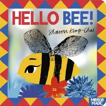 Hello Bee!. A minibeast search-and-find mirror book, Board book/Sharon King-Chai