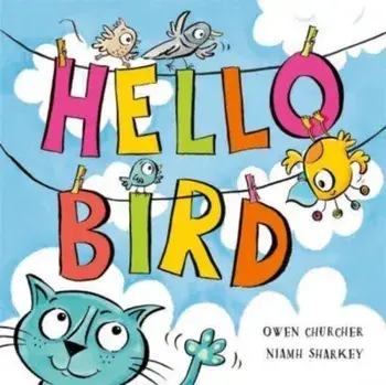 Hello Bird, Paperback/Owen Churcher
