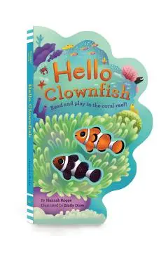 Hello Clownfish: Read and Play in the Coral Reef! - Hannah Rogge