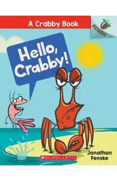 Hello, Crabby!: An Acorn Book (a Crabby Book #1), Volume 1 - Jonathan Fenske