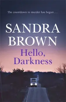 Hello, Darkness. The gripping thriller from #1 New York Times bestseller, Paperback/Sandra Brown