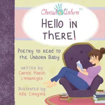 Hello in There!-Poetry to Read to the Unborn Baby, Paperback/Carole Marsh Longmeyer