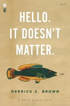 Hello. It Doesn't Matter., Paperback/Derrick C. Brown