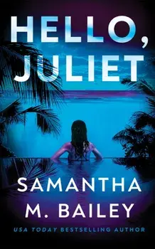 Hello, Juliet, Paperback/Samantha M. Bailey