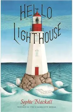 Hello Lighthouse - Sophie Blackall
