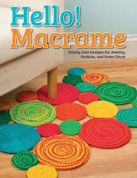 Hello! Macrame. Totally Cute Designs for Home Decor and More, Paperback/Pepperell Braiding Company