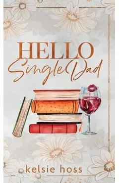 Hello Single Dad - Kelsie Hoss