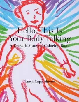 Hello, This Is Your Body Talking: A Draw-It-Yourself Coloring Book, Paperback/Lucia Capacchione