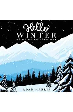Hello Winter: A Black and White Baby Book - Adam Harris