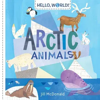 Hello, World! Arctic Animals, Hardcover/Jill McDonald