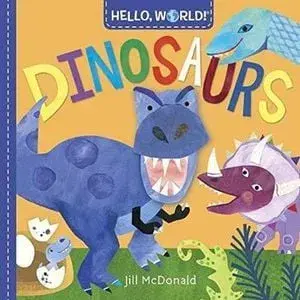 Hello, World! Dinosaurs, Hardcover/Jill McDonald