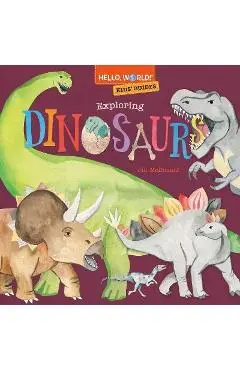 Hello, World! Kids' Guides: Exploring Dinosaurs - Jill Mcdonald