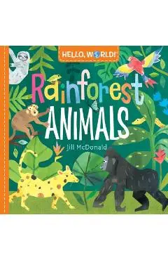 Hello, World! Rainforest Animals - Jill Mcdonald