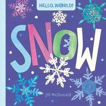 Hello, World! Snow, Board book/Jill McDonald
