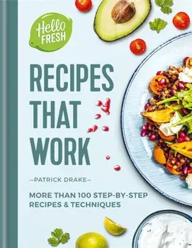HelloFresh Recipes that Work. More than 100 step-by-step recipes & techniques, Hardback/Patrick Drake