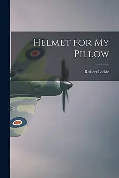 Helmet for My Pillow, Paperback/Robert Leckie