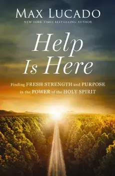 Help is Here. Finding Fresh Strength and Purpose in the Power of the Holy Spirit, Paperback/Max Lucado
