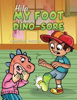 Help My Foot is Dino-Sore, Paperback/Jennifer Bowen