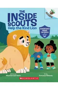 Help the Kind Lion: An Acorn Book (the Inside Scouts #1) - Mitali Banerjee Ruths