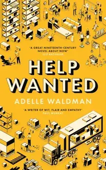 Help Wanted. 'A superb, empathic comedy of manners' Guardian, Main, Hardback/Adelle Waldman