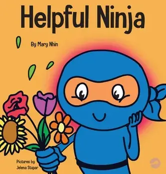 Helpful Ninja: A Children's Book About Self Care and Self Love, Hardcover/Mary Nhin