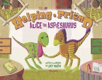 Helping a friend. Alice the Aspiesaurus, Paperback/Lucy Martin