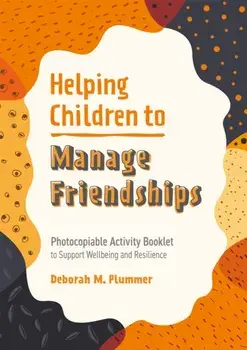 Helping Children to Manage Friendships. Photocopiable Activity Booklet to Support Wellbeing and Resilience, Paperback/Deborah Plummer