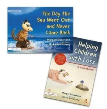Helping Children with Loss and The Day the Sea Went Out and Never Came Back. 2 ed/Nicky Armstrong