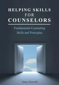 Helping Skills for Counselors: Fundamental Counseling Skills and Principles, Paperback/Anne Geroski