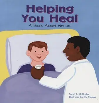 Helping You Heal: A Book about Nurses, Paperback/Sarah Wohlrabe