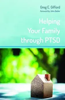 Helping Your Family Through Ptsd, Paperback/Greg E. Gifford
