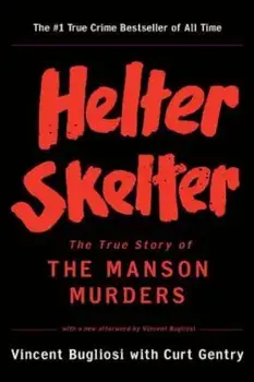 Helter Skelter: The True Story of the Manson Murders, Paperback/Vincent Bugliosi