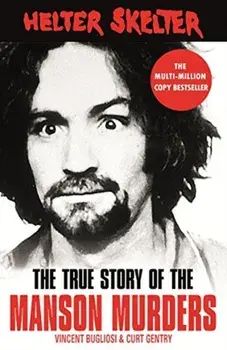 Helter Skelter. The True Story of the Manson Murders, Paperback/Curt Gentry