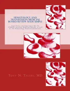 Hematology and Transfusion Medicine Board Review Made Simple: Case Series Which Cover Topics for the Usmle, Internal Medicine Board, as Well As, the H, Paperback/Tony N. Talebi MD