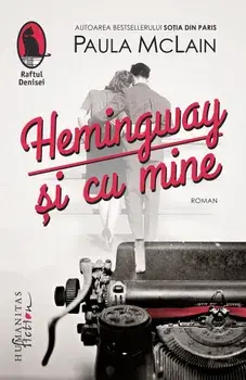 Hemingway si cu mine/Paula McLain