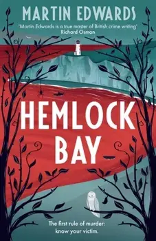 Hemlock Bay. From the 'true master of British crime writing', a chilling and twisty Golden Age mystery, Hardback/Martin Edwards