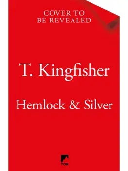 Hemlock & Silver, Hardback/T. Kingfisher