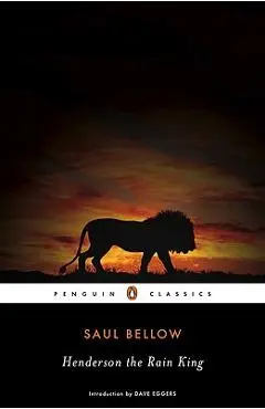 Henderson the Rain King - Saul Bellow