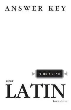 Henle Latin Third Year Answer Key - Robert J. Henle
