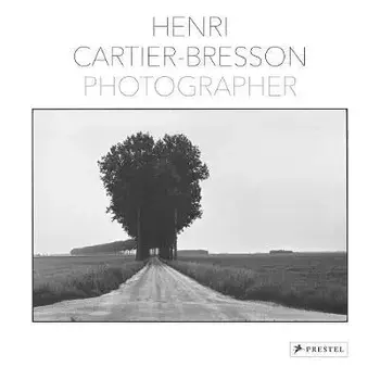 Henri Cartier-Bresson: Photographer, Hardback/Yves Bonnefoy