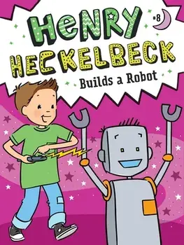 Henry Heckelbeck Builds a Robot, 8, Paperback/Wanda Coven