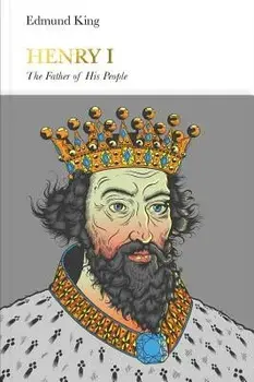Henry I (Penguin Monarchs): The Father of His People, Hardcover/Edmund King