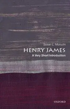 Henry James: A Very Short Introduction, Paperback/Susan L. Mizruchi