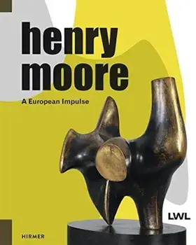 Henry Moore: A European Impulse, Hardcover/Hermann Arnhold
