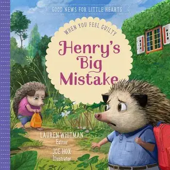 Henry's Big Mistake: When You Feel Guilty, Hardcover/Lauren Whitman